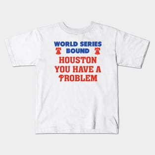 Houston you have a problem Phillies Kids T-Shirt